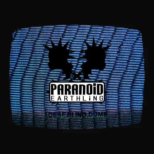 Deaf Blind Dumb - Paranoid Earthling #2