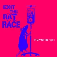 Exit The Rat Race by PSYCHONØT